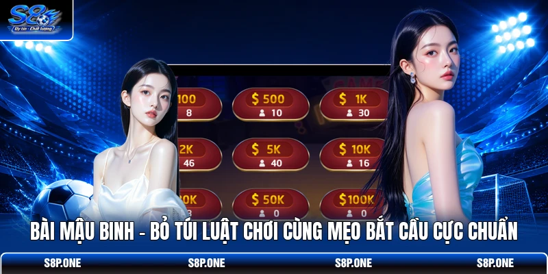 Bài Mậu Binh - Bỏ Túi Luật Chơi Cùng Mẹo Bắt Cầu Cực Chuẩn