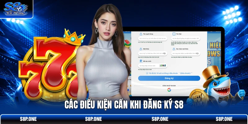 Các điều kiện cần khi đăng ký S8