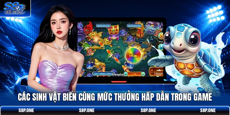 Các sinh vật biển cùng mức thưởng hấp dẫn trong game 
