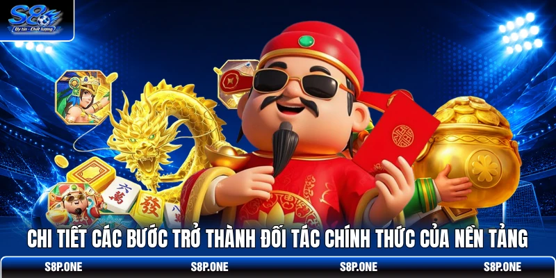 Chi tiết các bước trở thành đối tác chính thức của nền tảng