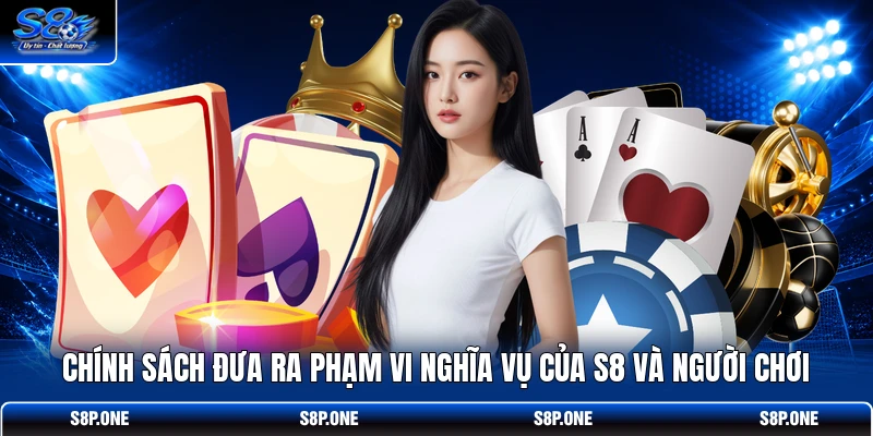 Chính sách đưa ra phạm vi nghĩa vụ của S8 và người chơi