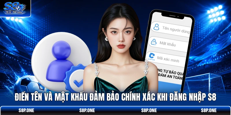Điền tên và mật khẩu đảm bảo chính xác khi đăng nhập S8