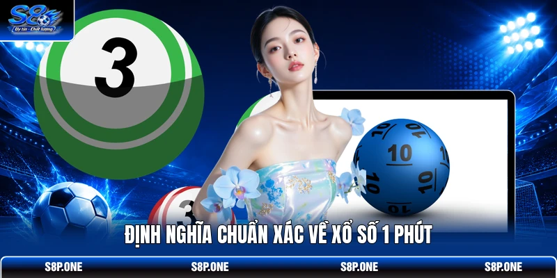 Định nghĩa chuẩn xác về xổ số 1 phút