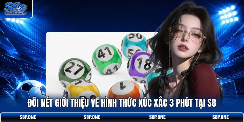Đôi nét giới thiệu về hình thức xúc xắc 3 phút tại S8