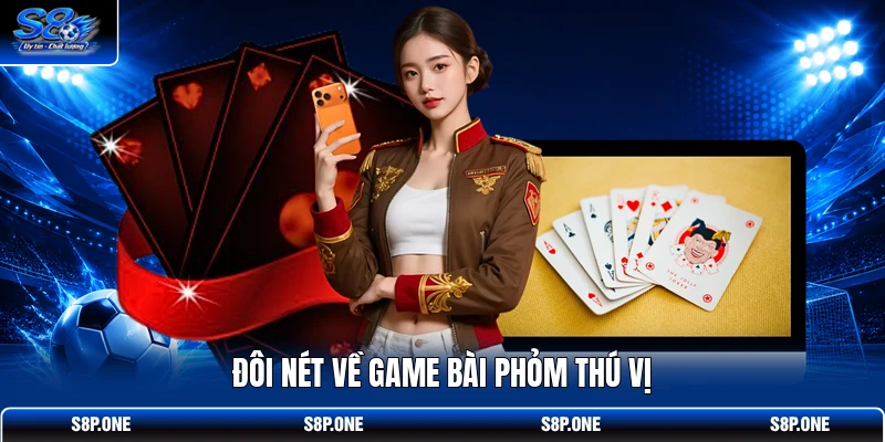 Đôi nét về game bài Phỏm thú vị