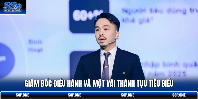Giám đốc điều hành và một vài thành tựu tiêu biểu