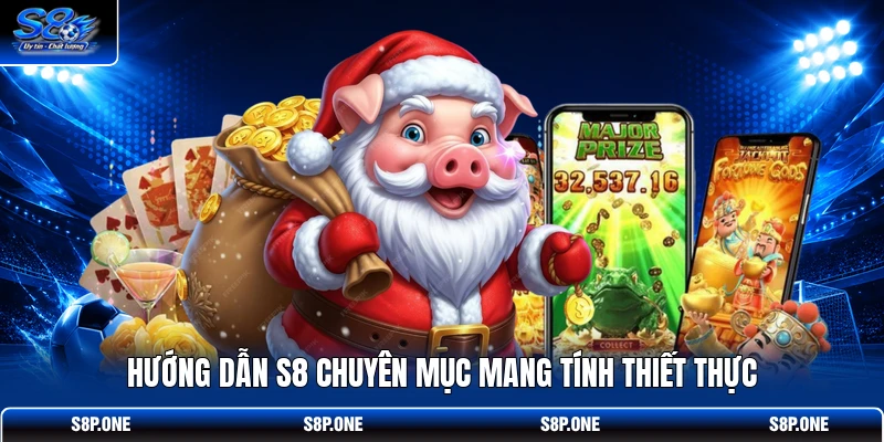Hướng dẫn S8 chuyên mục mang tính thiết thực