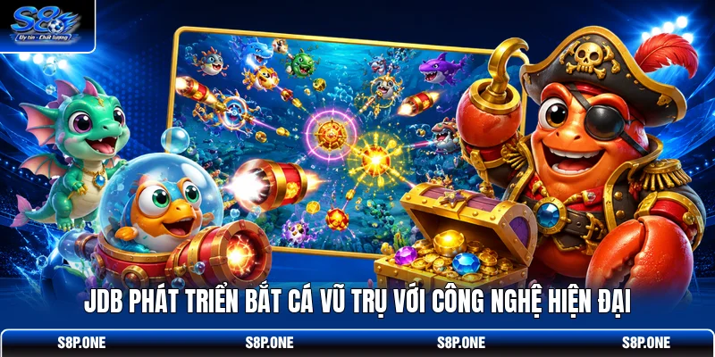 JDB phát triển Bắt Cá Vũ Trụ với công nghệ hiện đại 
