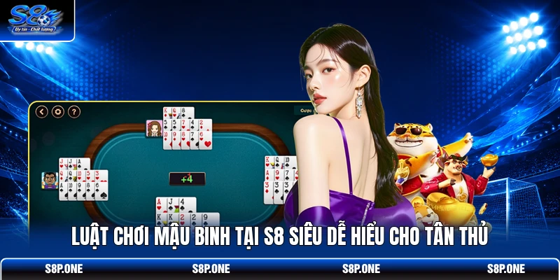 Luật chơi mậu binh tại S8 siêu dễ hiểu cho tân thủ
