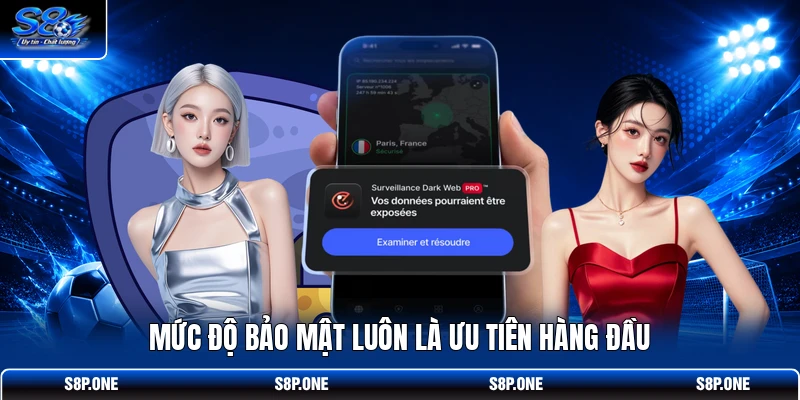 Mức độ bảo mật luôn là ưu tiên hàng đầu