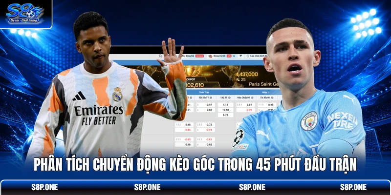 Phân tích chuyển động kèo góc trong 45 phút đầu trận 