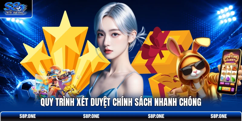 Quy trình xét duyệt chính sách nhanh chóng