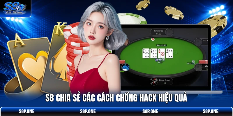 S8 chia sẻ các cách chống hack hiệu quả