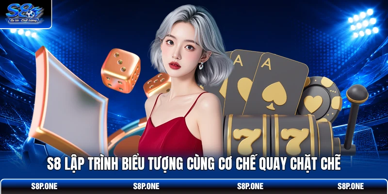 S8 lập trình biểu tượng cùng cơ chế quay chặt chẽ
