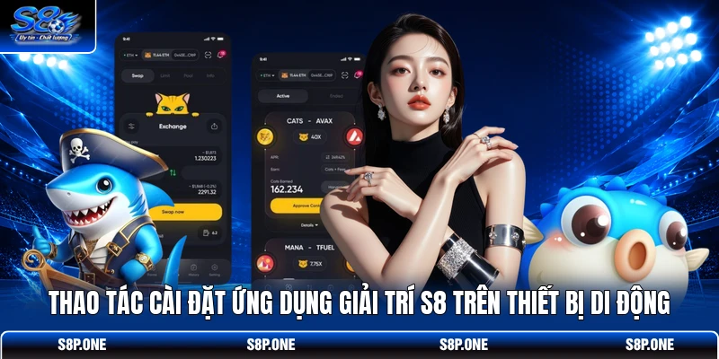 Thao tác cài đặt ứng dụng giải trí S8 trên thiết bị di động