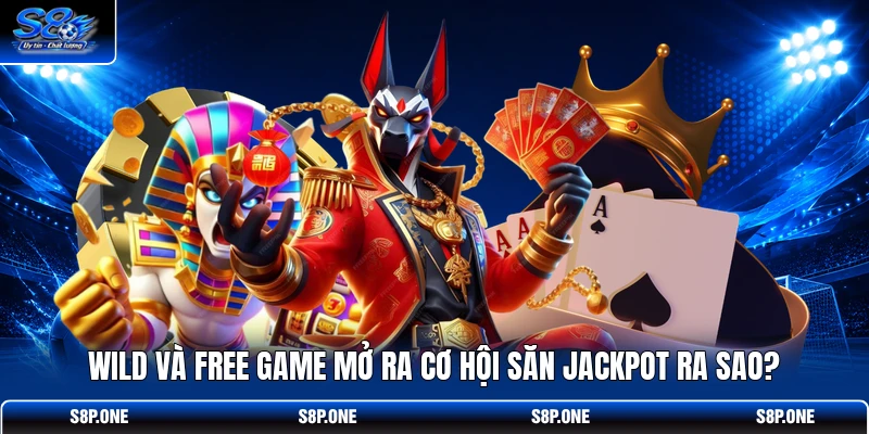 WILD và FREE GAME mở ra cơ hội săn jackpot ra sao?